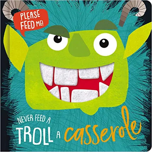 Never Feed a Troll a Casserole (Felt Teeth)